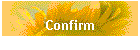 Confirm