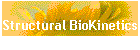 Structural BioKinetics