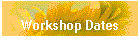 Workshop Dates